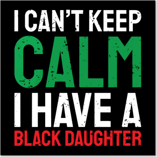 I can't keep calm I have a black daughter, Black History, African American, Afrocentric, Black Culture Posters and Art
